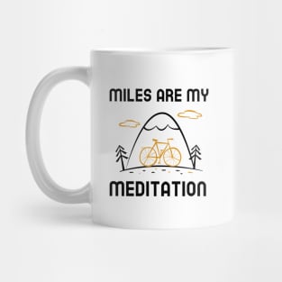 Miles Are My Meditation - Cycling Mug